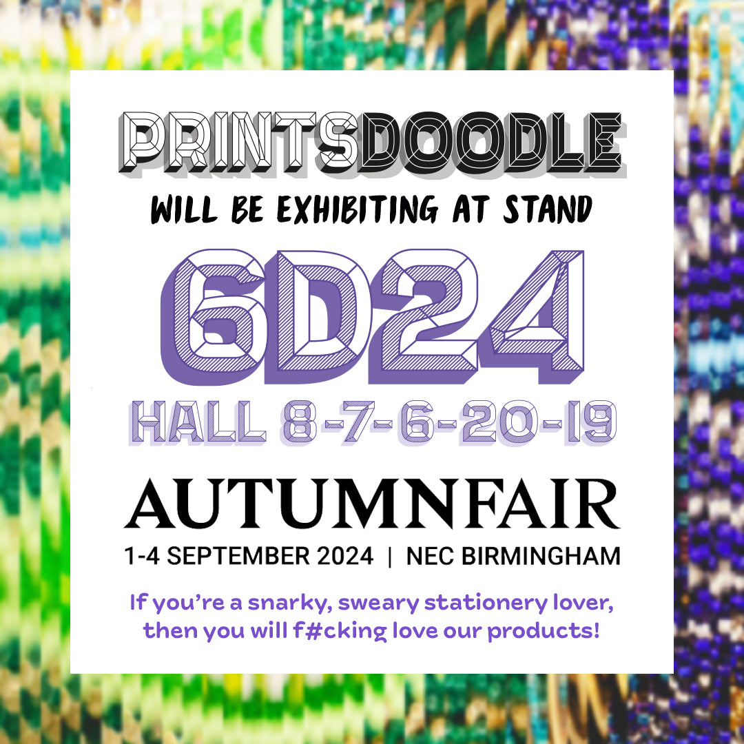 A graphic that reads: Prints Doodle will be exhibiting at stand 6D24 hall 8-7-6-20-19 at the Autumn Fair 1-4 September 2024, NEC Birmingham