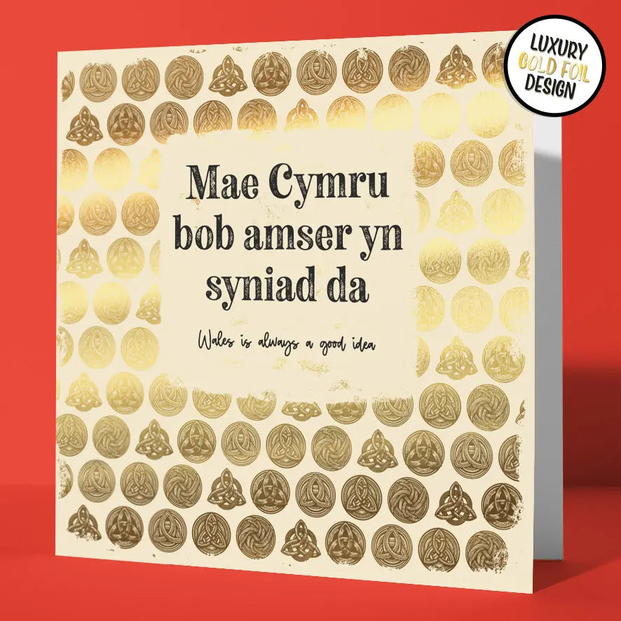 Mae Cymru Bob Amser Yn Syniad Da - Wales Is Always A Good Idea! Welsh Celtic Card Gold Foil Sweary Card Lady