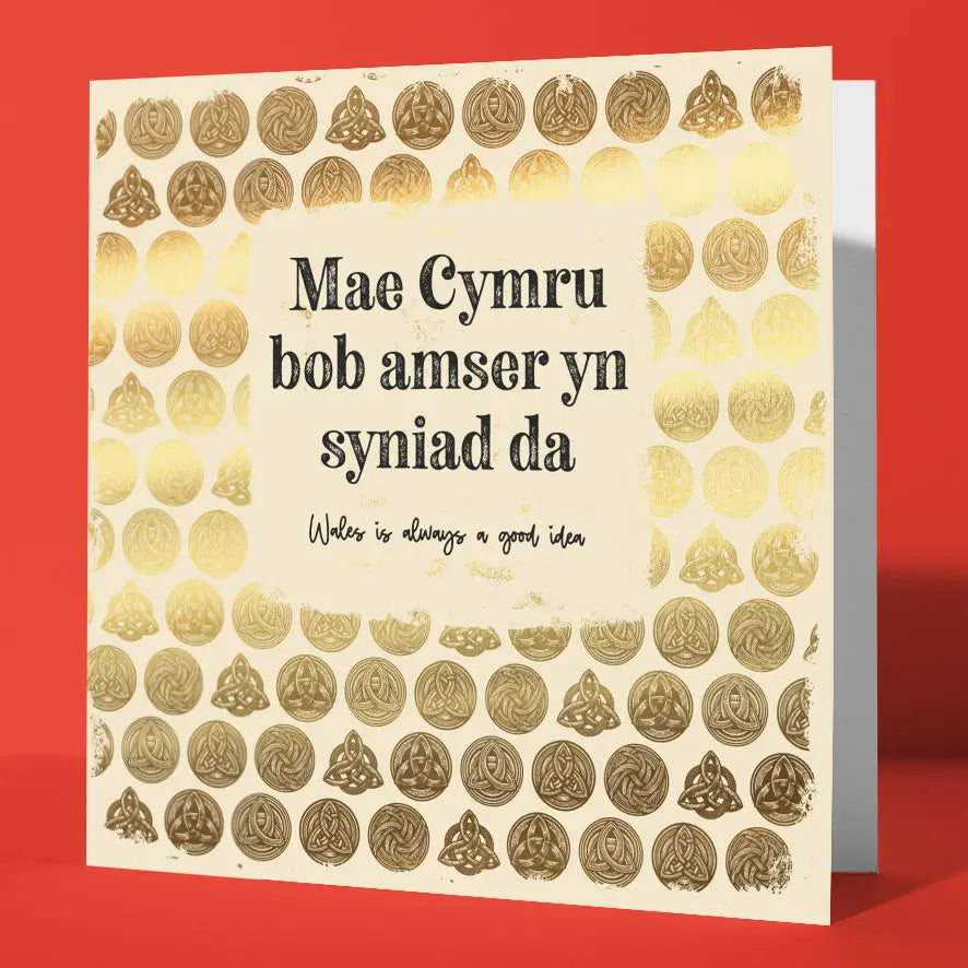 Mae Cymru Bob Amser Yn Syniad Da - Wales Is Always A Good Idea! Welsh Celtic Card Gold Foil Sweary Card Lady