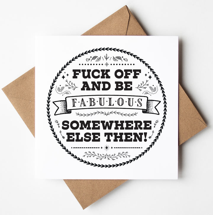 A beautifully minimalist card from the "Fuck Off Fabulous Scandi Card" collection features black decorative text and patterns on a white background, boldly stating, "F* off and be fabulous somewhere else then!" It's elegantly placed atop a brown envelope and designed in Wales, perfect for adding a touch of sophistication to any farewell.