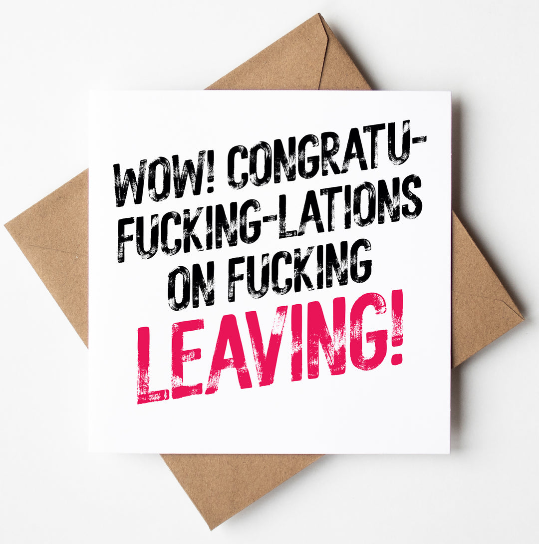 A typographic greetings card rests on a brown envelope, prominently displaying the message "WOW! Congratu-fucking-lations on fucking leaving!" with the word "LEAVING" highlighted in vibrant pink. This bold and cheeky Congratulations On Fucking Leaving! Sweary Card, designed in Wales, is perfect for those with a mischievous sense of humor.