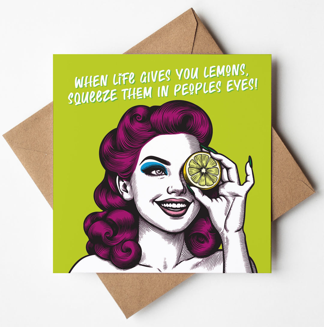 When Life Gives You Lemons, Squeeze Them In Peoples Eyes! Funny Motivational Friendship Greetings Vintage Babes Card