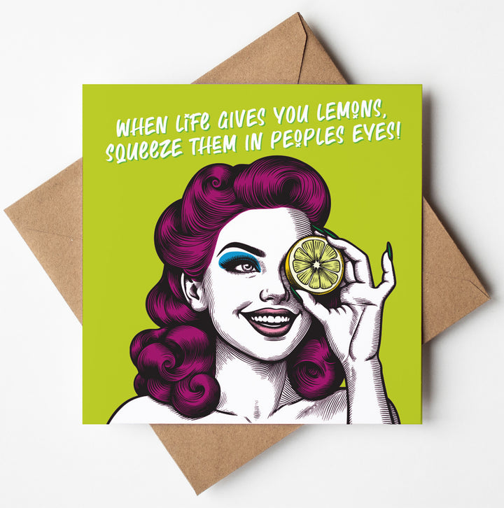 When Life Gives You Lemons, Squeeze Them In Peoples Eyes! Funny Motivational Friendship Greetings Vintage Babes Card