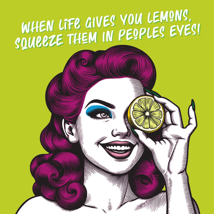 When Life Gives You Lemons, Squeeze Them In Peoples Eyes! Funny Motivational Friendship Greetings Vintage Babes Card