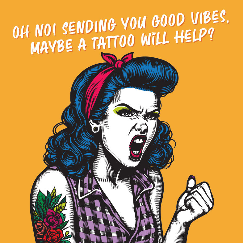 Oh No! Sending You Good Vibes, Maybe A Tattoo Will Help? Funny Motivational Friendship Greetings Vintage Babes Card