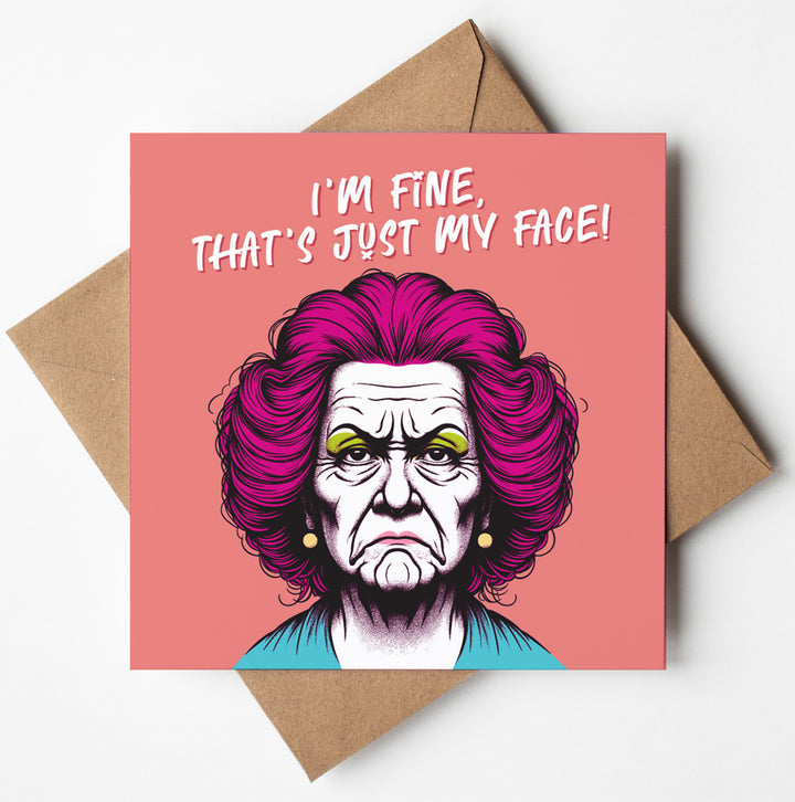 I'm Fine, That's Just My Face! Funny Friendship, Vintage Style Rude Greetings Card
