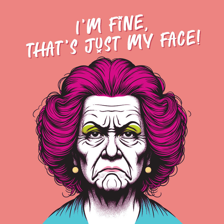 I'm Fine, That's Just My Face! Funny Friendship, Vintage Style Rude Greetings Card