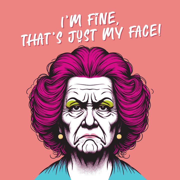 I'm Fine, That's Just My Face! Funny Friendship, Vintage Style Rude Greetings Card