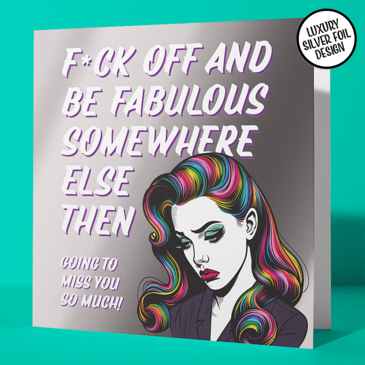 Funny Sassy Leaving Card F*ck Off And Be Fabulous Silver Foil Design