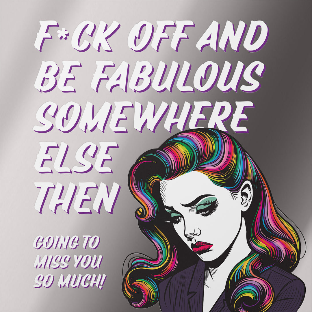 Funny Sassy Leaving Card F*ck Off And Be Fabulous Silver Foil Design