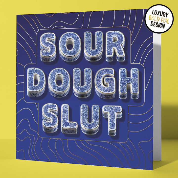 Funny Rude Birthday Card Sour Dough Slut Porcelain Style Friendship Gold Foil Card Sweary Card Lady