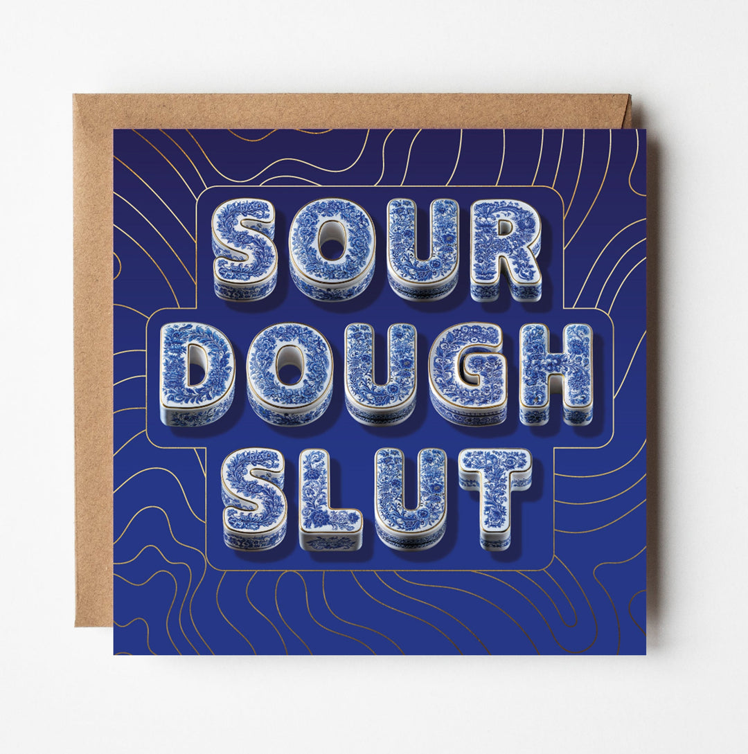 Funny Rude Birthday Card Sour Dough Slut Porcelain Style Friendship Gold Foil Card Sweary Card Lady