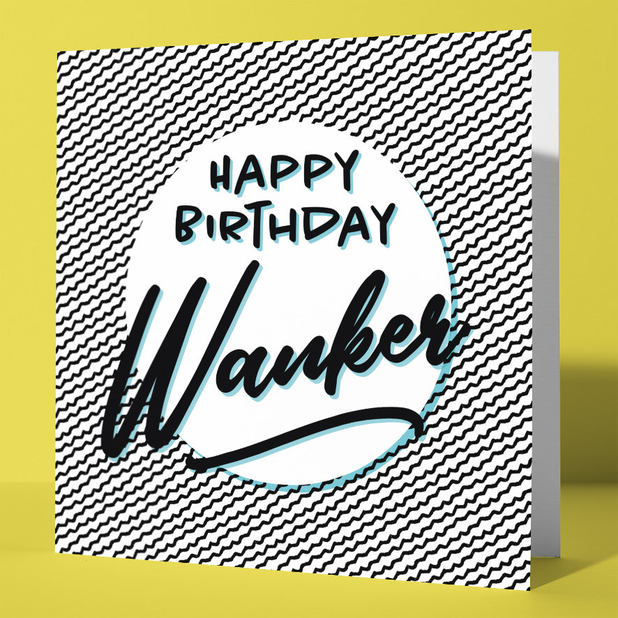 The Happy Birthday Wanker Card features black and white wavy lines with a cheeky center message. Ideal for adults who appreciate offensive humor, it's shown on a bold yellow background.