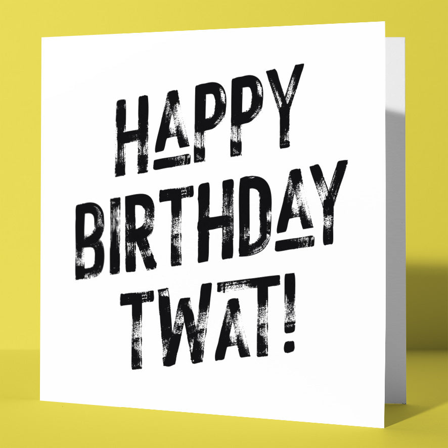 The Happy Birthday Twat! Harlem Card features bold, distressed black text on a white card, standing upright against a yellow background—a unique and funny birthday greeting sure to make them laugh.