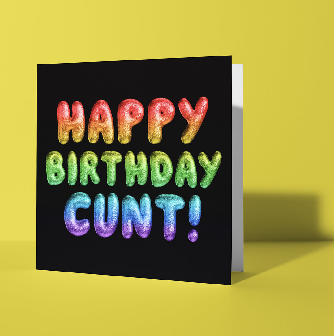 Happy Birthday Cunt! Rainbow Font Card