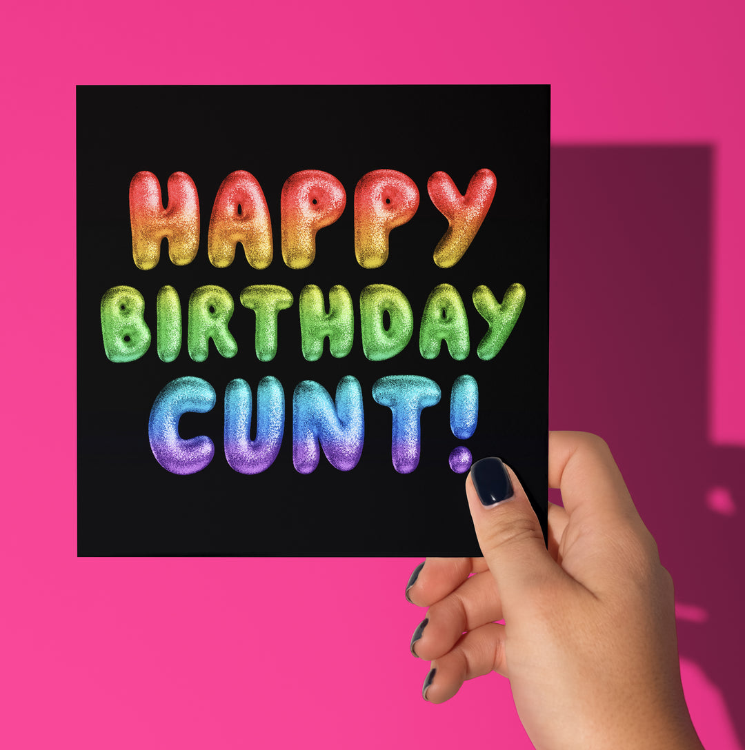 Happy Birthday Cunt! Rainbow Font Card