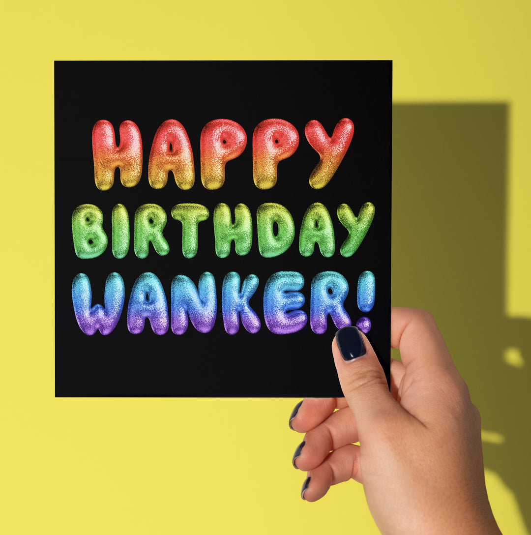 Happy Birthday Wanker! Rainbow Font Card