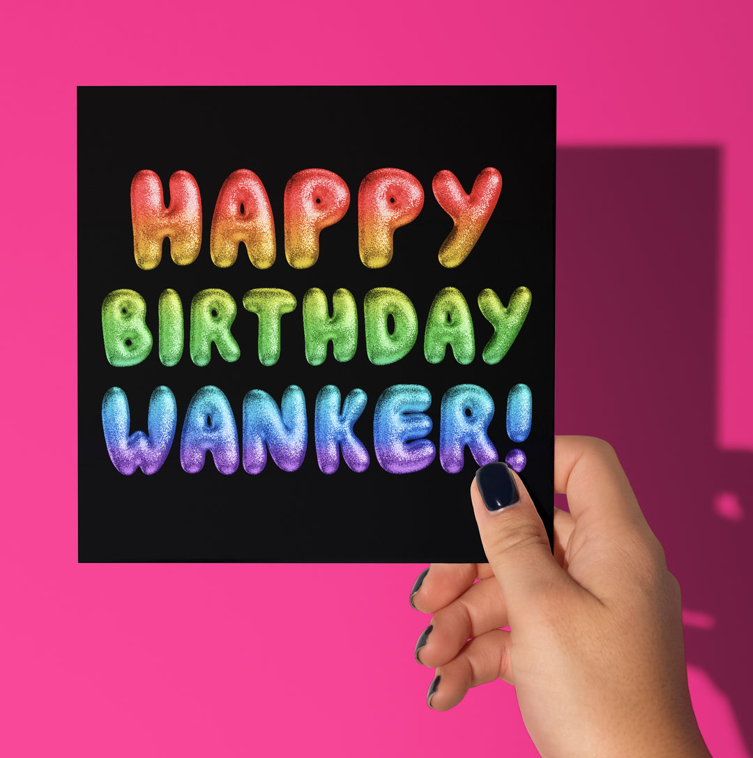 Happy Birthday Wanker! Rainbow Font Card