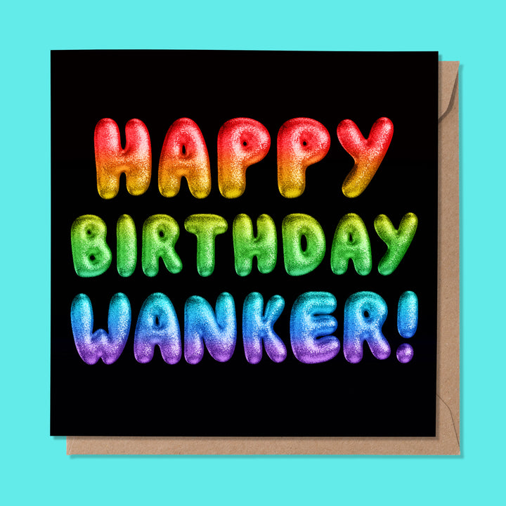 Happy Birthday Wanker! Rainbow Font Card