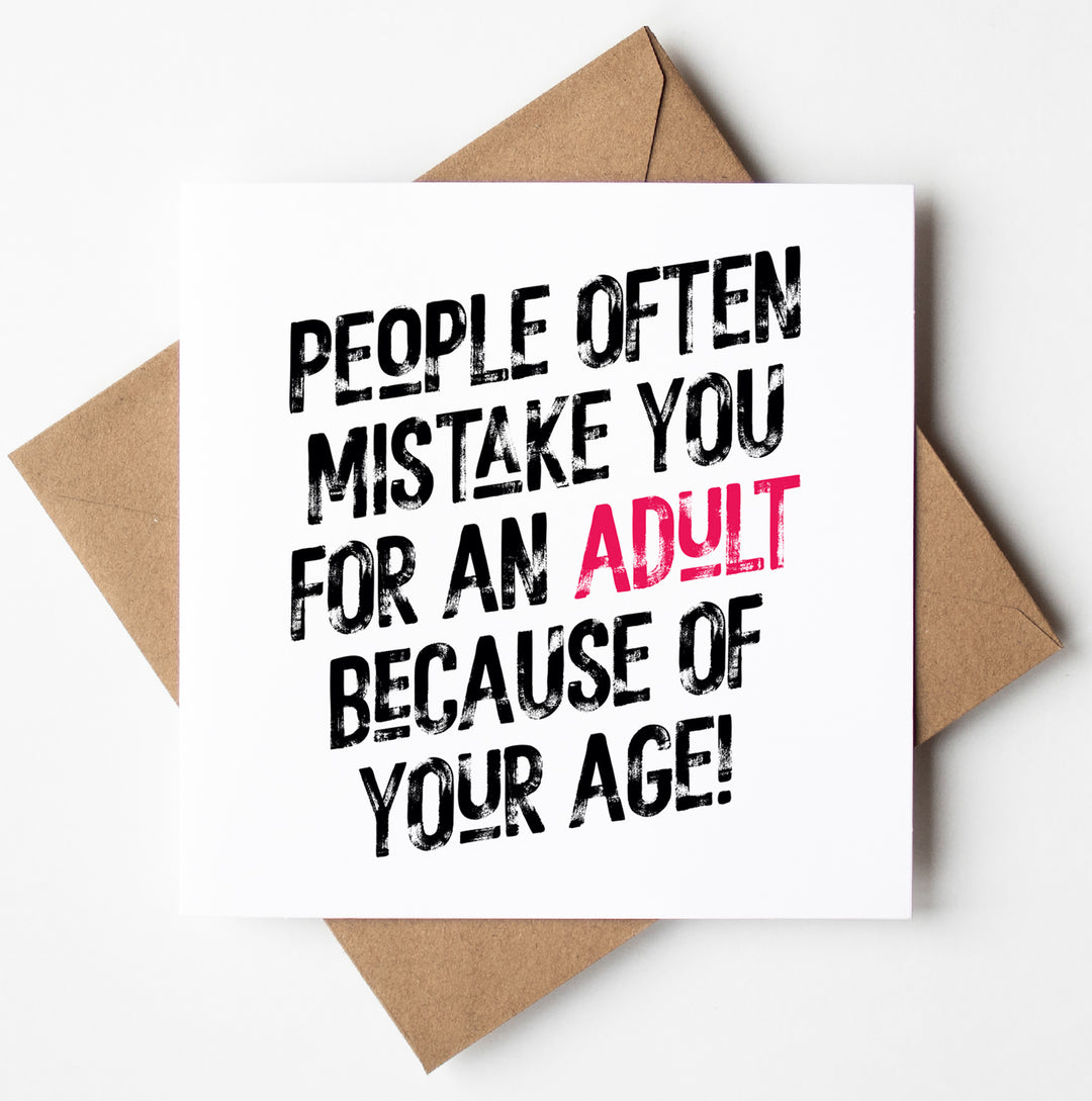 The People Often Mistake You Birthday Harlem Card comes inside a brown biodegradable bag and features bold, black text that reads, "People often mistake you for an adult because of your age!" with the word "adult" highlighted in pink against a white background. Take advantage of worldwide shipping options for this cheeky card!