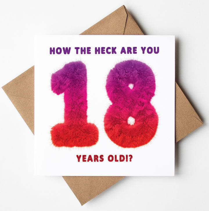 18th Birthday Card. How The Heck Are You 18 Years Old? Milestone Birthday Card