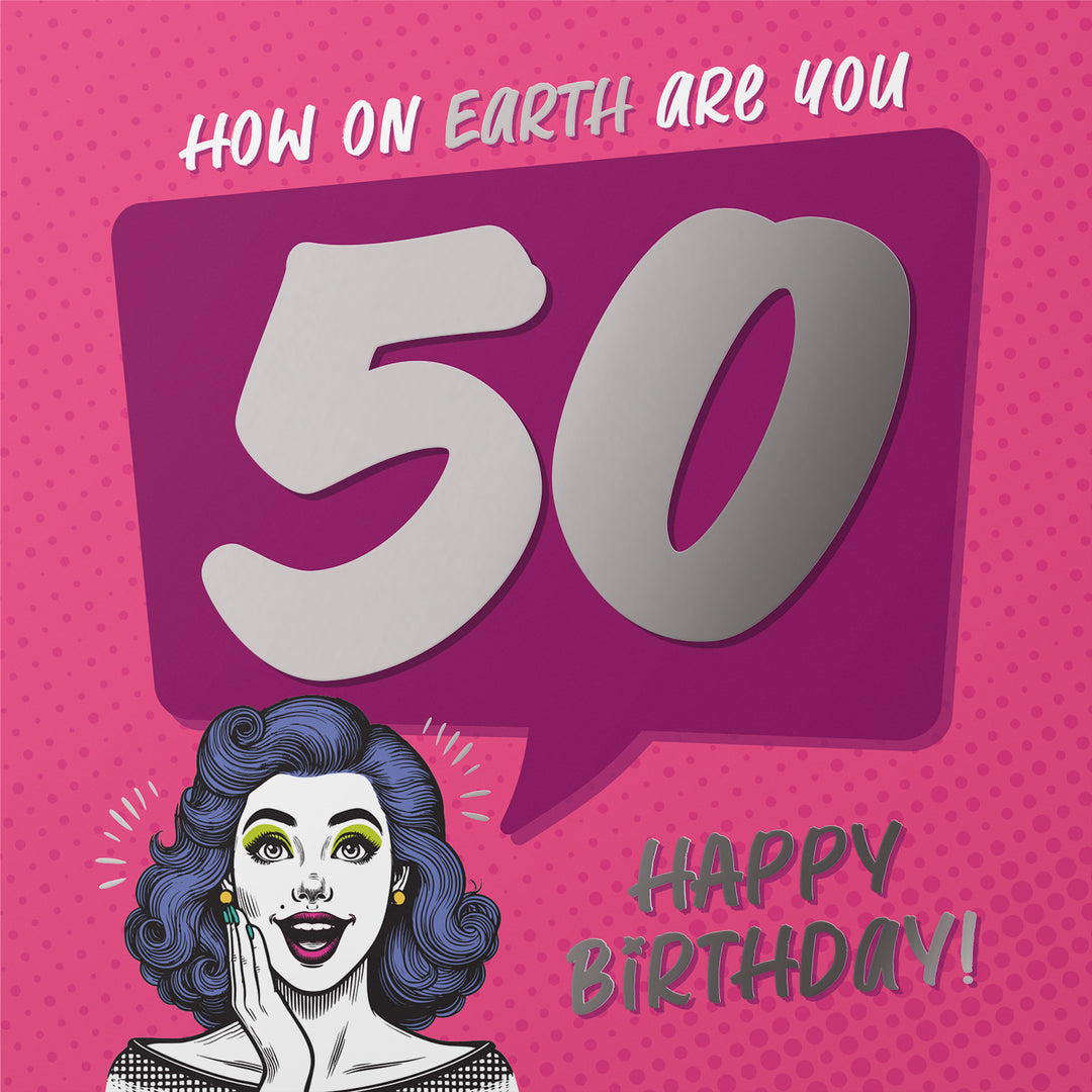Gorgeous 50th Birthday Card How On Earth Are You 50 Silver Foil Details