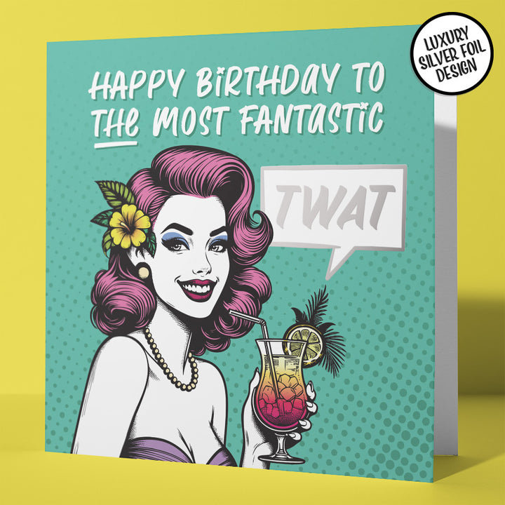 Cocktail Birthday Card For The Most Fantastic Twat Silver Foil Design