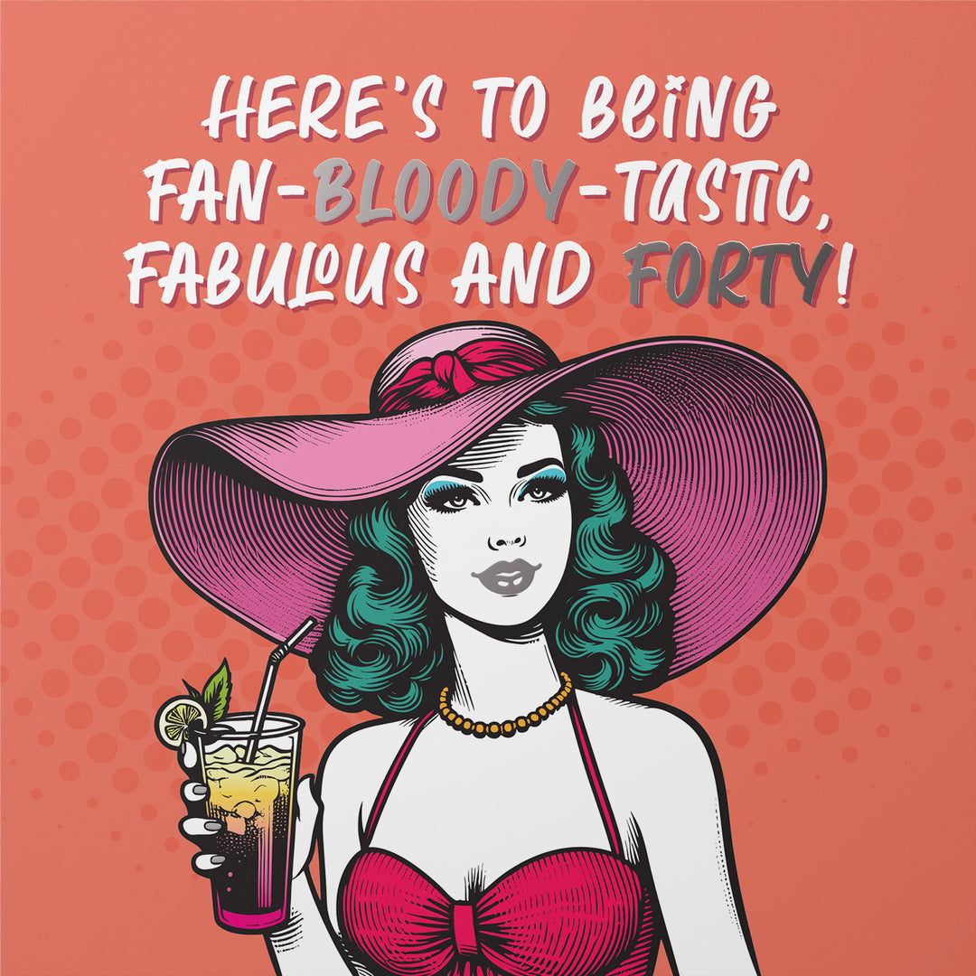 Fan-Bloody-Tastic, Fabulous and Forty Birthday Card Silver Foil Detail