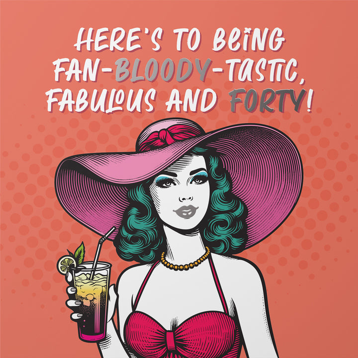Fan-Bloody-Tastic, Fabulous and Forty Birthday Card Silver Foil Detail