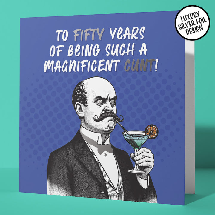 Gloriously Inappropriate Magnificent Cunt 50th Birthday Card Silver Foil Detail