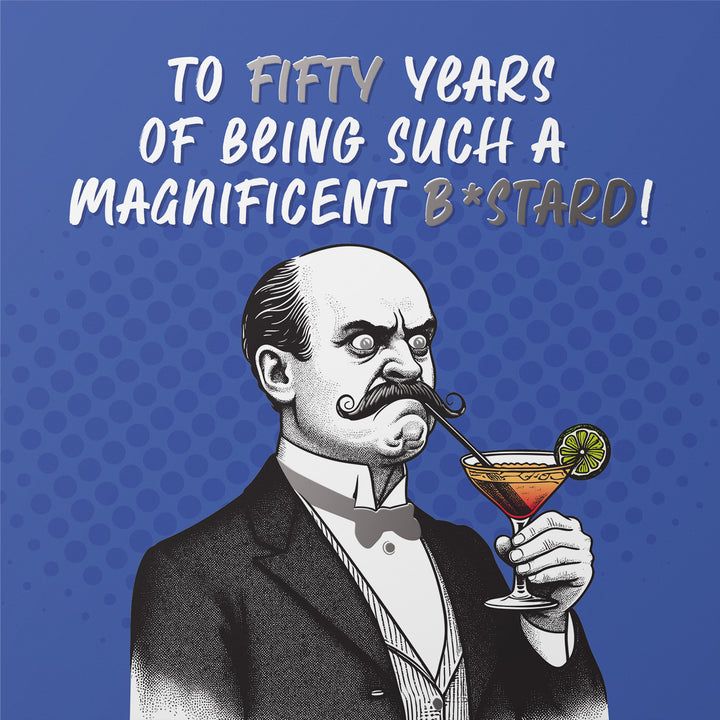 Hilarious 50th Birthday Card Magnificent B*stard Silver Foil Design