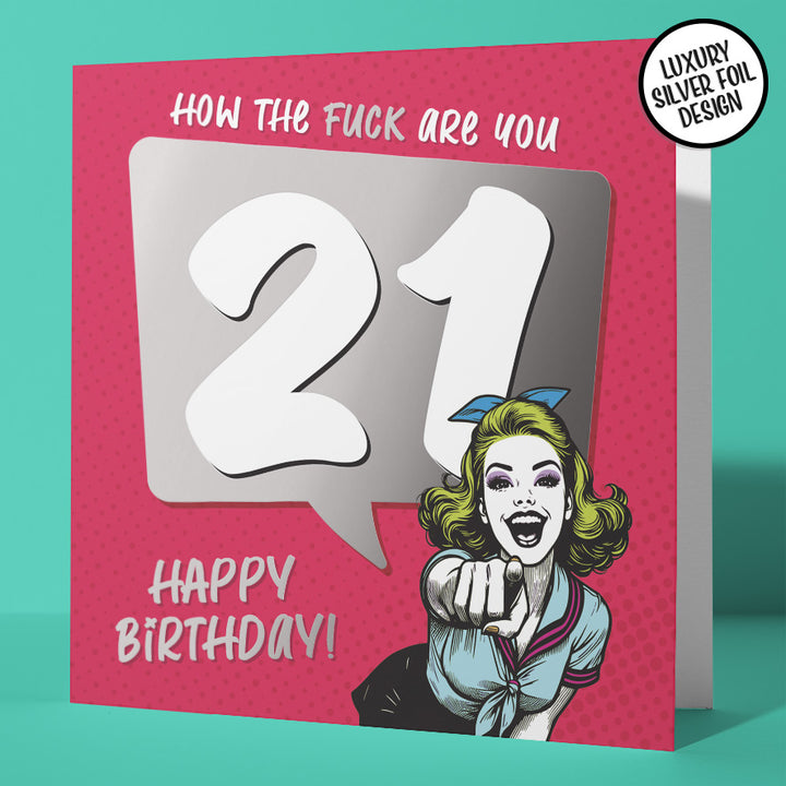 Sarcastic 21st Birthday Card How The Fuck Are You 21 Silver Foil Detail