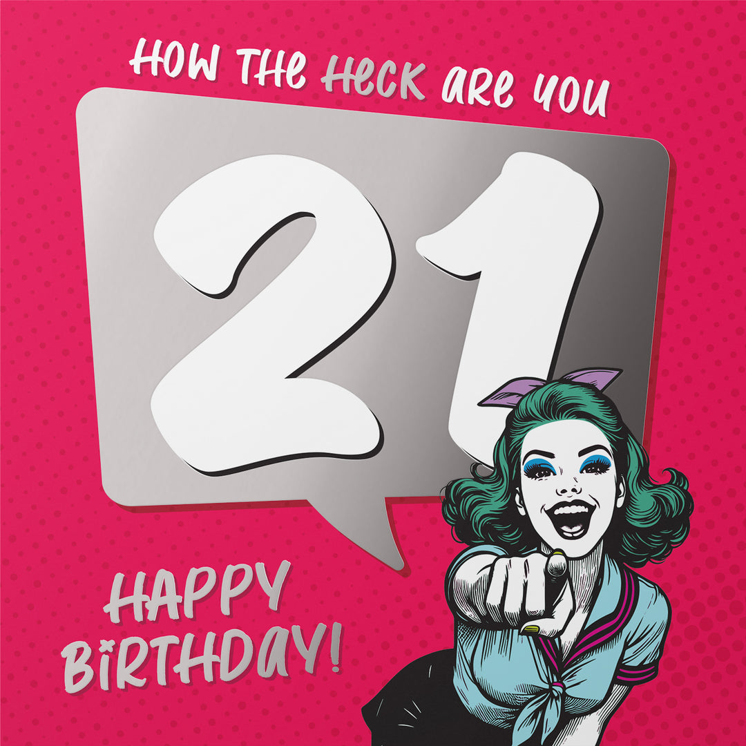 Funny 21st Birthday Card How The Heck Are You 21 Silver Foil Detail