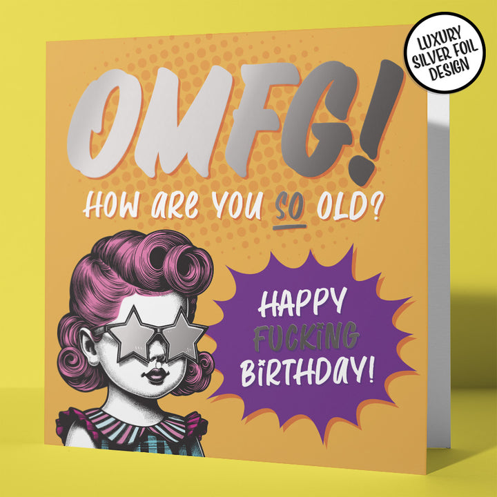 Really Rude Irreverent Birthday Card OMG How Are You So Old Silver Foil