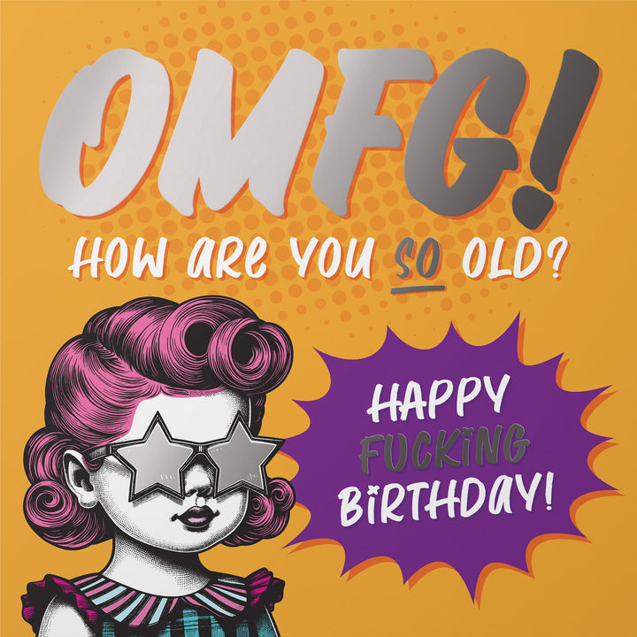 Really Rude Irreverent Birthday Card OMG How Are You So Old Silver Foil