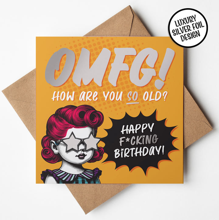 Funny Snarky Birthday Card OMG How Are You So Old Silver Foil Detail