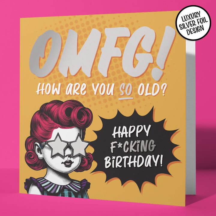 Funny Snarky Birthday Card OMG How Are You So Old Silver Foil Detail