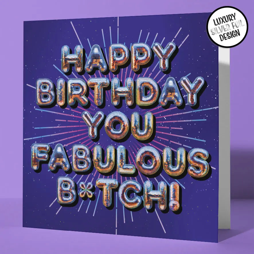 Happy Birthday You Fabulous B*tch! Birthday Card for Best Friend Funny Fabulous B*tch Disco Silver Foil Card