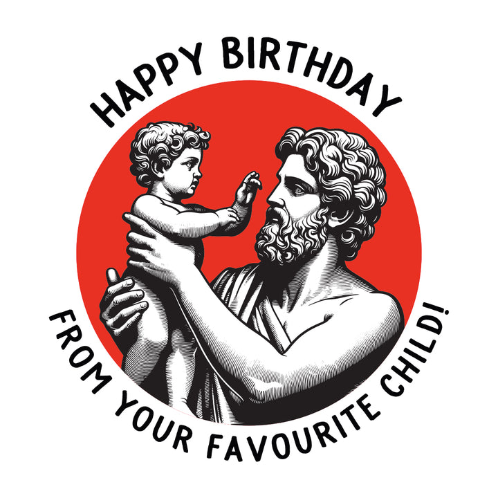A square greeting card set against a white background featuring a red circle, a black-and-white classical illustration depicts a bearded man holding up a young child. Curved black uppercase text arches along the top and bottom of the emblem, reading "HAPPY BIRTHDAY FROM YOUR FAVOURITE CHILD!"