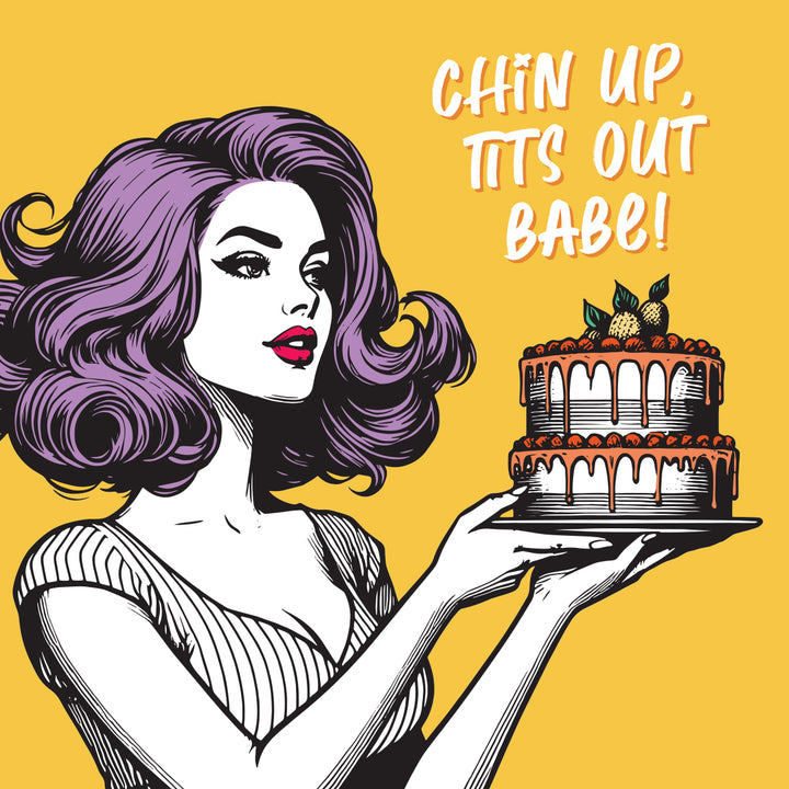 Chin Up, Tits Out Babe! Vintage Babes Happy Birthday Card
