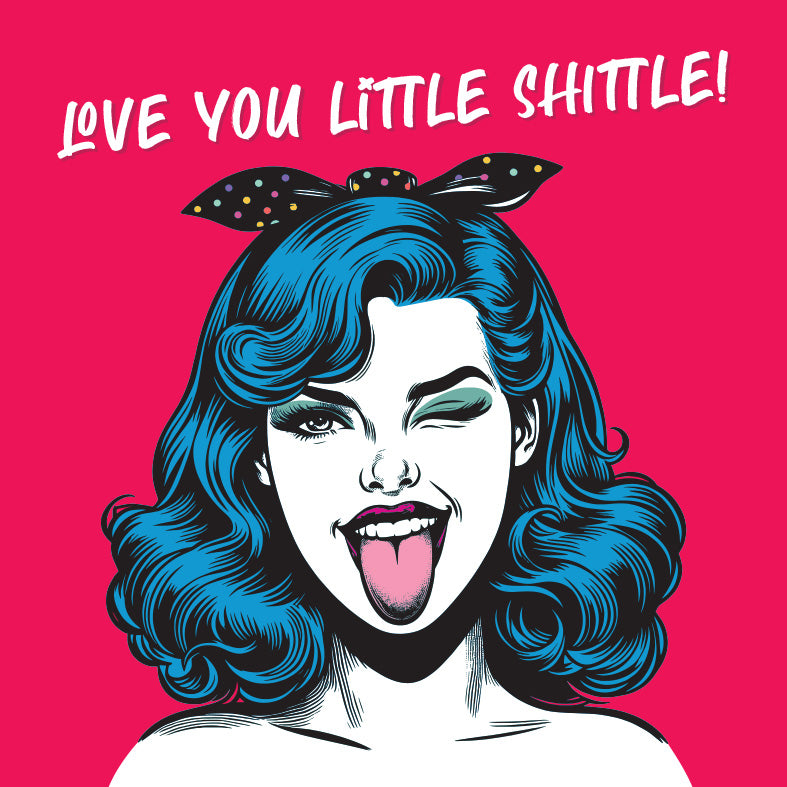 Love You Little Shittle, Cheeky Romance Relationship Card Vintage Babes