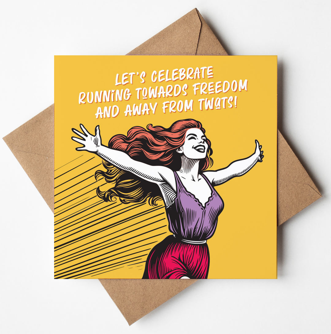 Let's Celebrate Running Towards Freedom And Away From Twats! Good Luck Card