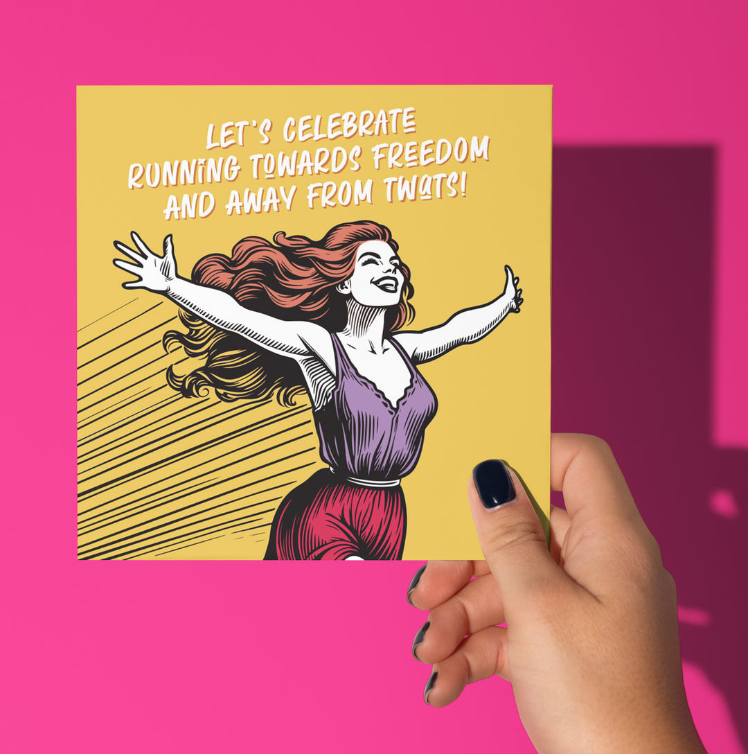 Let's Celebrate Running Towards Freedom And Away From Twats! Good Luck Card