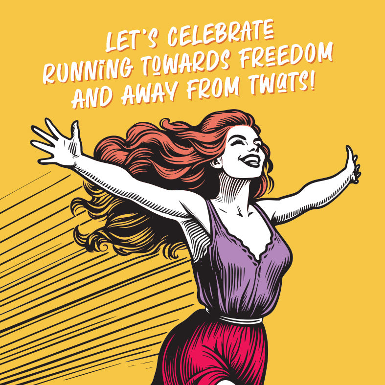 Let's Celebrate Running Towards Freedom And Away From Twats! Good Luck Card