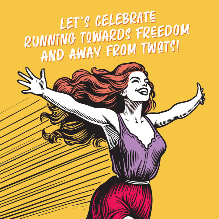 Let's Celebrate Running Towards Freedom And Away From Twats! Good Luck Card