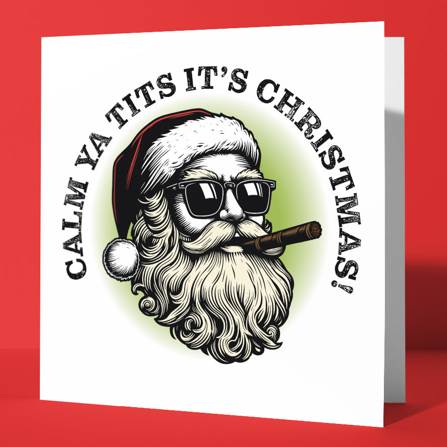 Sunglass Santa's Calm Ya Tits It's Christmas! Card