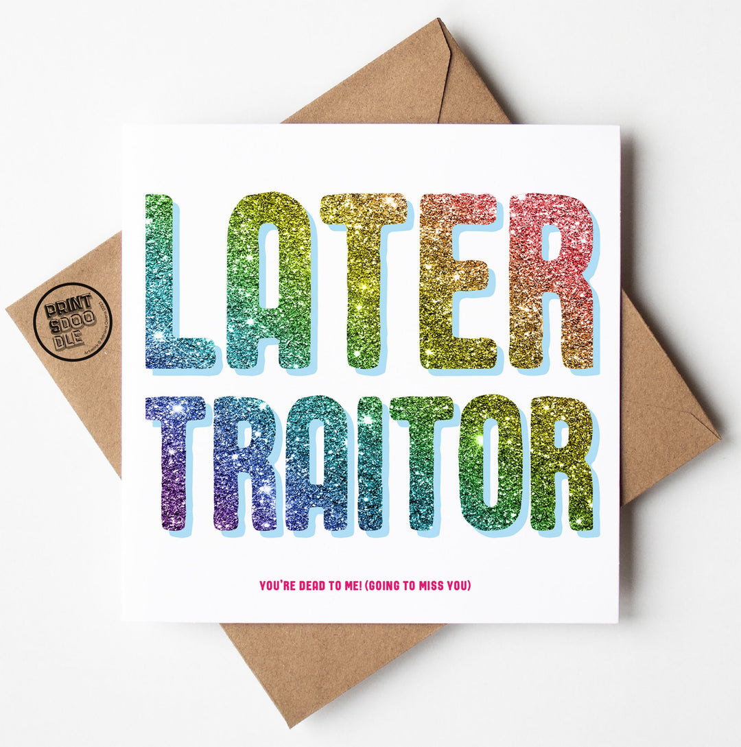 Later Traitor Glitter Card