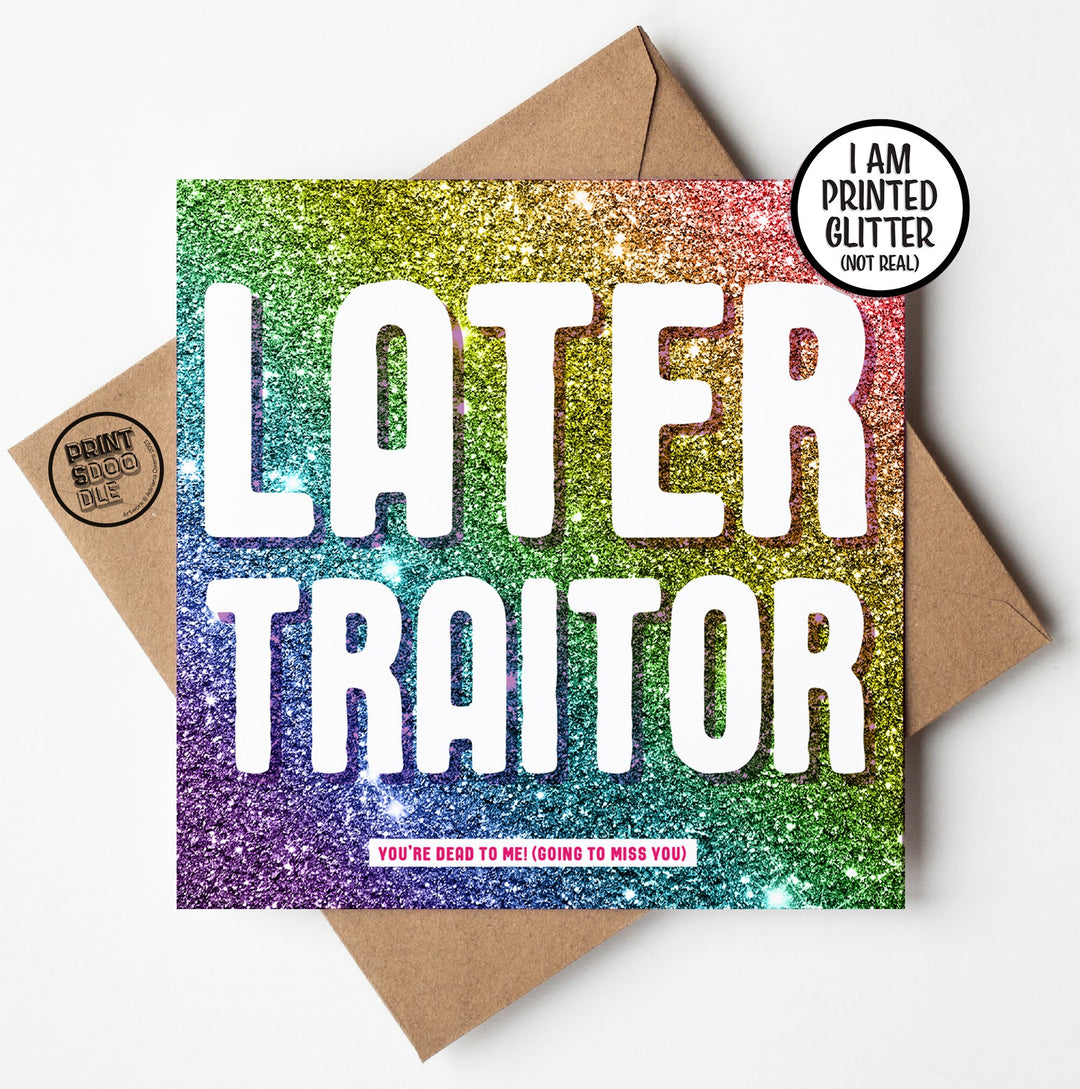 Later Traitor Glitter Card