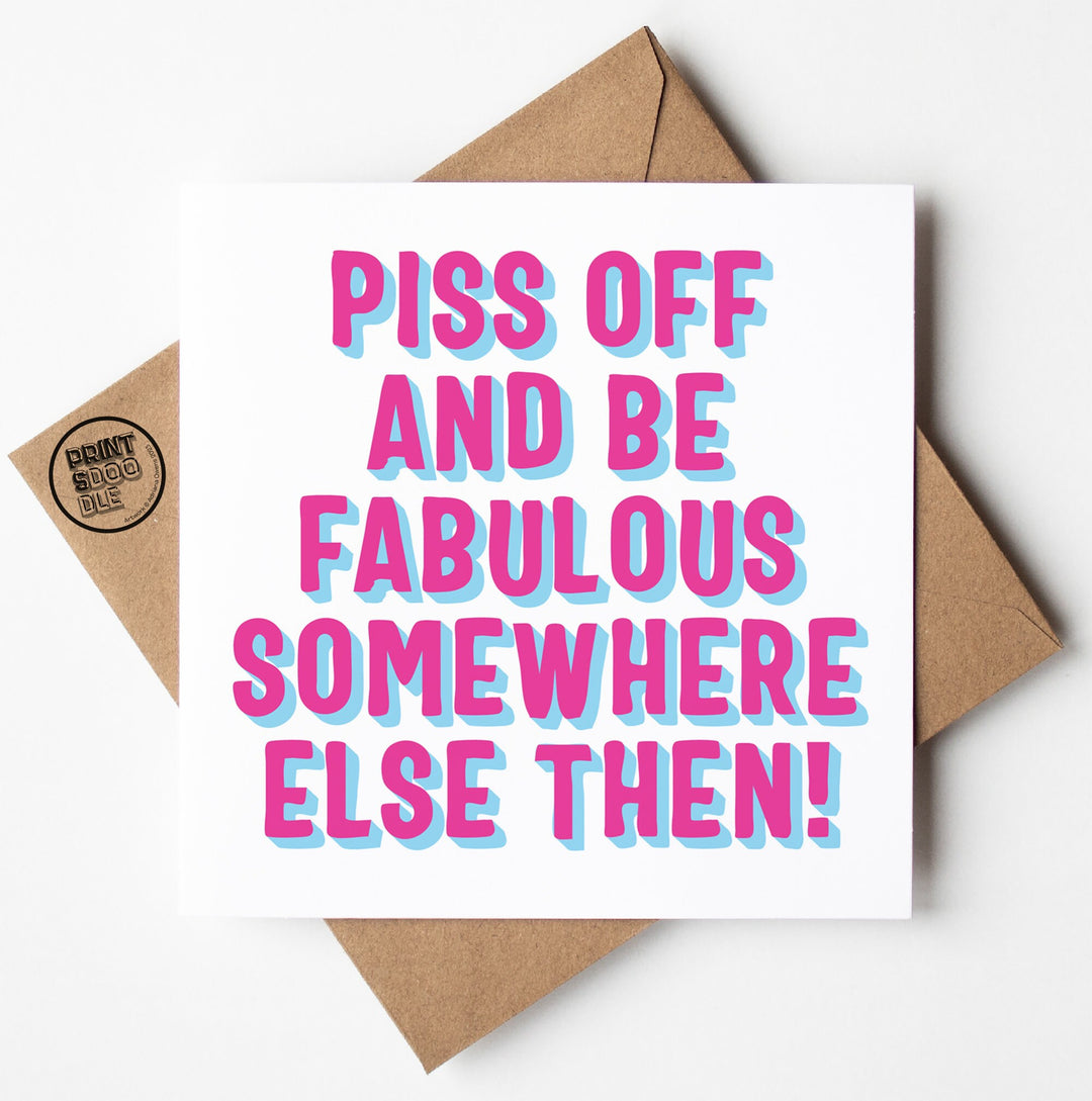 Piss Off Fabulous Type Card