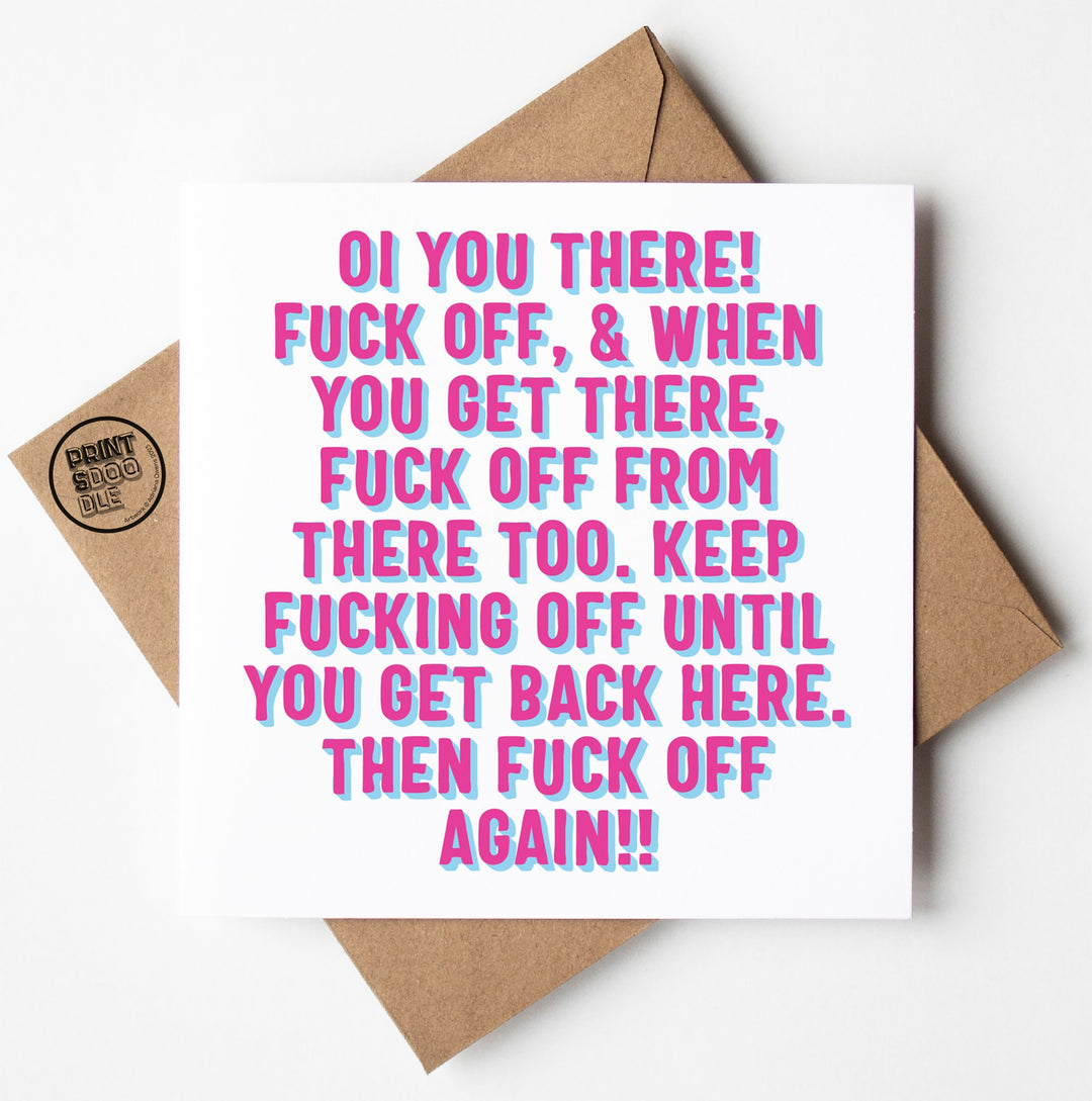 The "Oi You There! Fuck Off Card" features bold pink and blue text set against a white background to capture humorous sentiments for farewells. It’s perfect for leaving occasions and arrives nestled in a brown envelope, with the option for worldwide shipping.